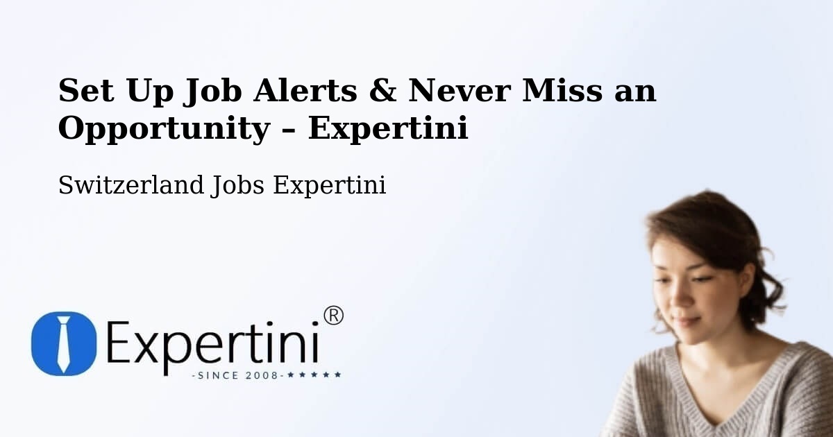 Job Alerts Guide – Get Notified About New Jobs in Prilly - Prilly, Switzerland Jobs Expertini